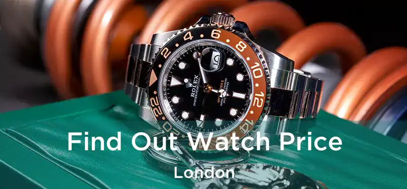  Find Out Watch Price London