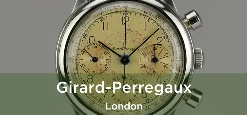  Girard-Perregaux London