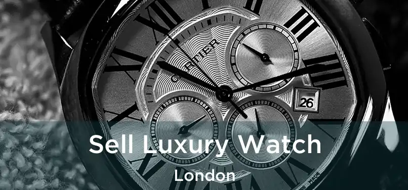  Sell Luxury Watch London