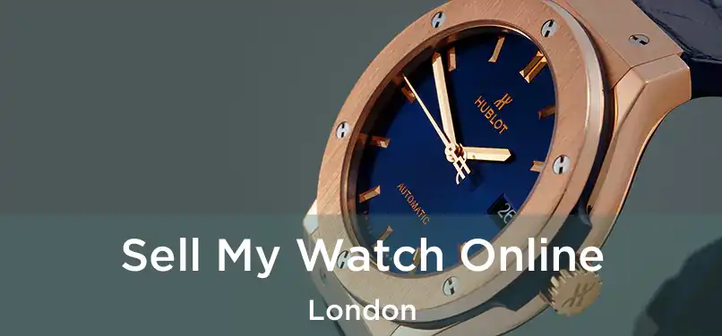  Sell My Watch Online London