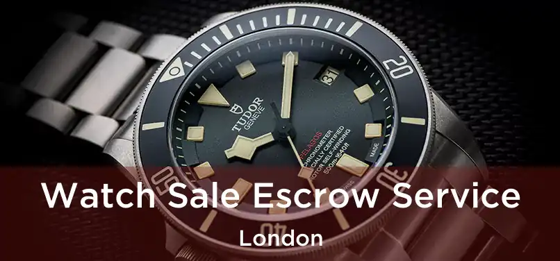  Watch Sale Escrow Service London