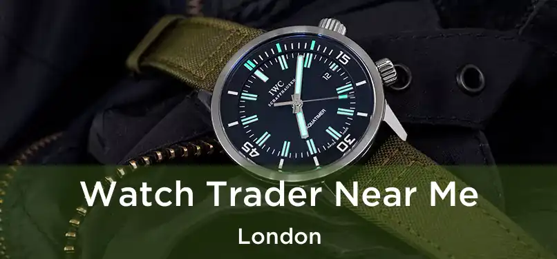  Watch Trader Near Me London