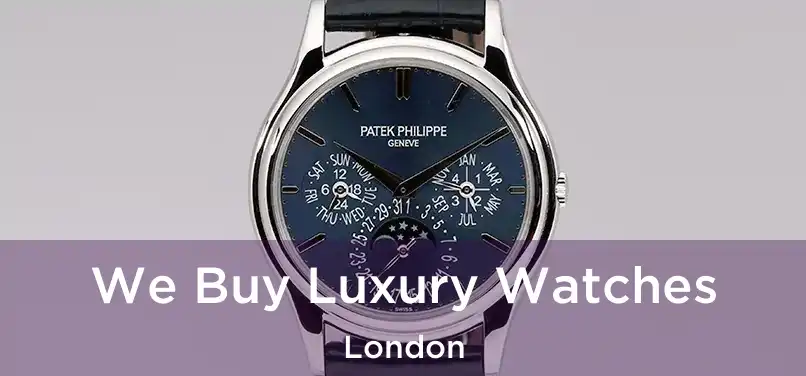  We Buy Luxury Watches London